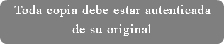 Toda copia debe estar autenticada de su original